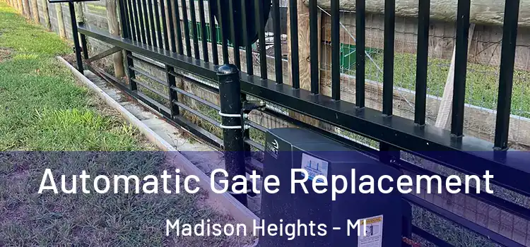 Automatic Gate Replacement Madison Heights - MI