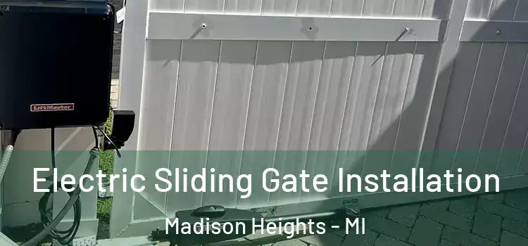  Electric Sliding Gate Installation Madison Heights - MI