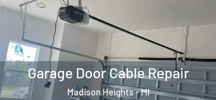  Garage Door Cable Repair Madison Heights - MI