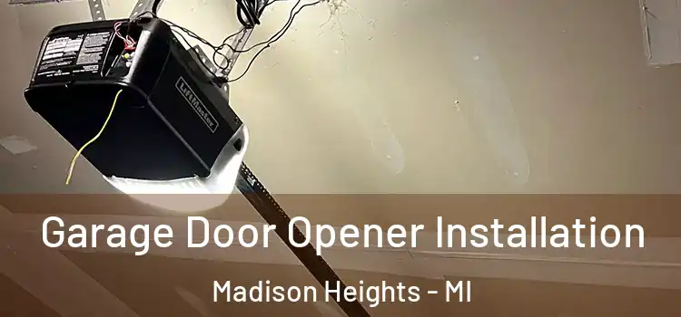  Garage Door Opener Installation Madison Heights - MI