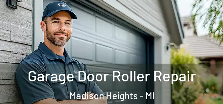  Garage Door Roller Repair Madison Heights - MI