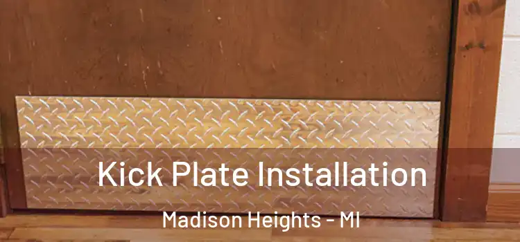  Kick Plate Installation Madison Heights - MI