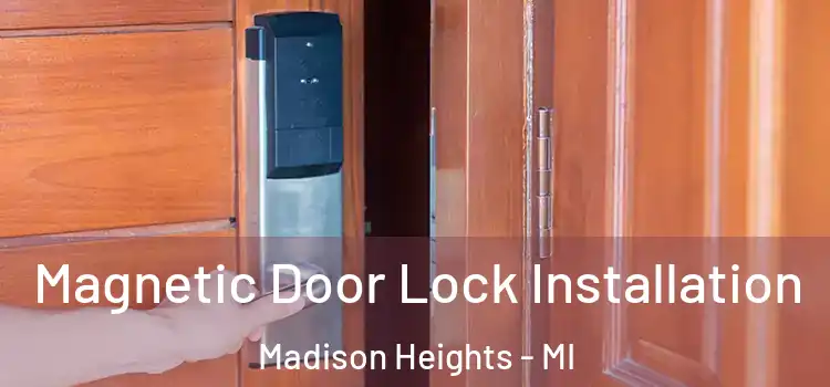  Magnetic Door Lock Installation Madison Heights - MI