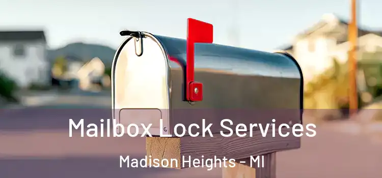  Mailbox Lock Services Madison Heights - MI