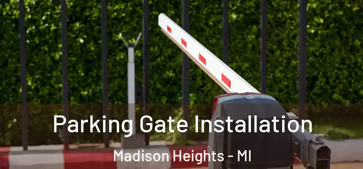  Parking Gate Installation Madison Heights - MI