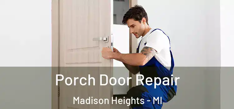  Porch Door Repair Madison Heights - MI