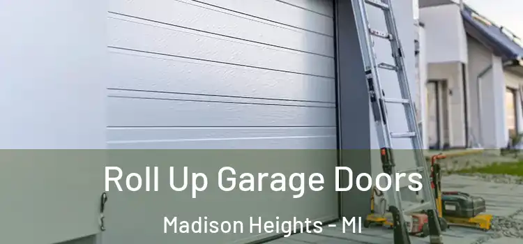  Roll Up Garage Doors Madison Heights - MI