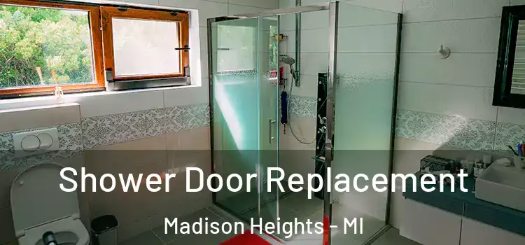  Shower Door Replacement Madison Heights - MI