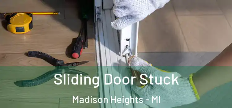  Sliding Door Stuck Madison Heights - MI