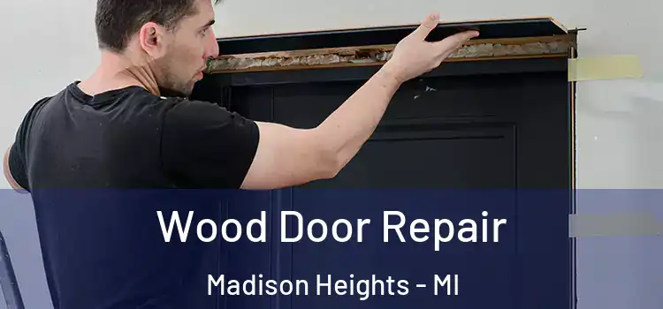  Wood Door Repair Madison Heights - MI